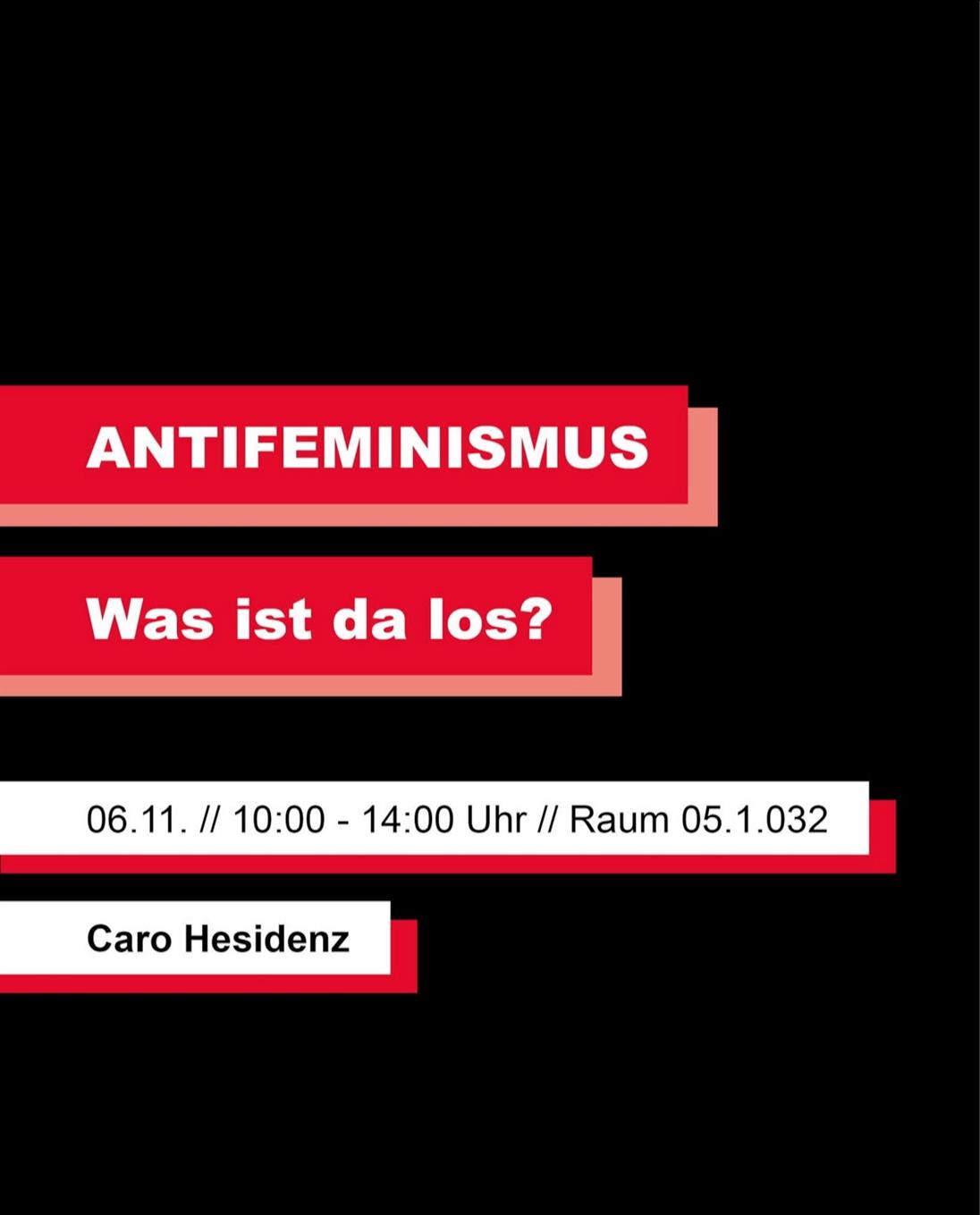 Antifeminismus - Was ist da los? 6.11., 10-14 Uhr, Raum 05.1.032, Caro Hesidenz